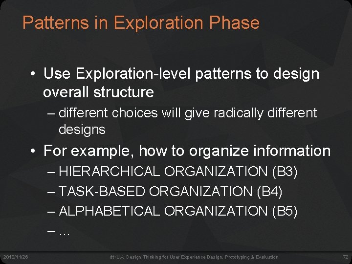 Patterns in Exploration Phase • Use Exploration-level patterns to design overall structure – different