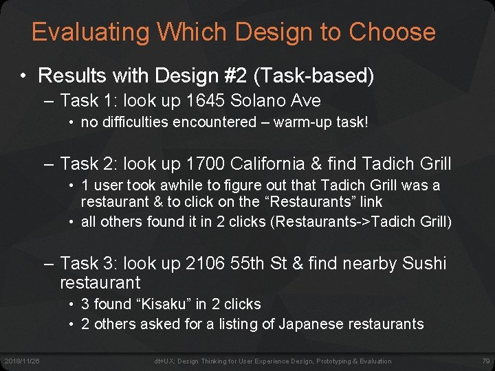 Evaluating Which Design to Choose • Results with Design #2 (Task-based) – Task 1: