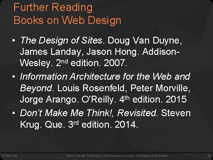 Further Reading Books on Web Design • The Design of Sites. Doug Van Duyne,