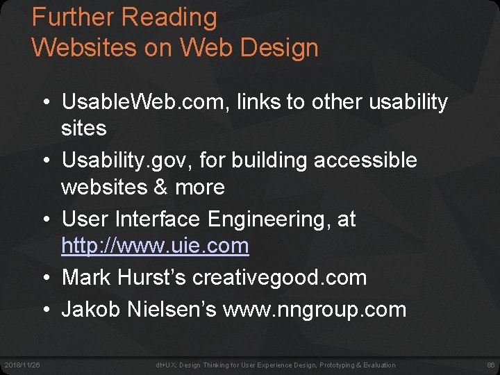 Further Reading Websites on Web Design • Usable. Web. com, links to other usability