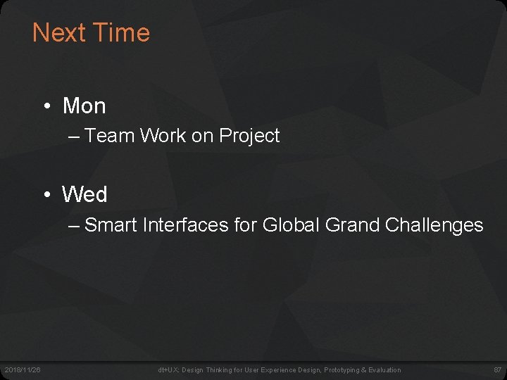 Next Time • Mon – Team Work on Project • Wed – Smart Interfaces