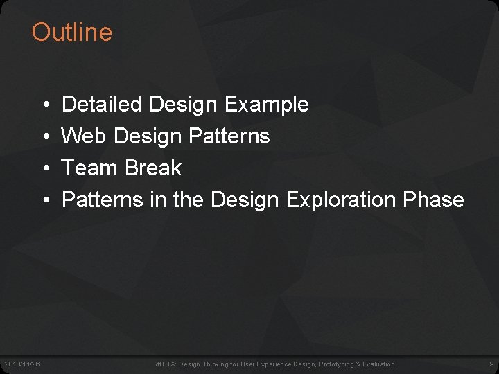 Outline • • 2018/11/26 Detailed Design Example Web Design Patterns Team Break Patterns in