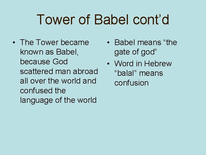 Tower of Babel cont’d • The Tower became known as Babel, because God scattered