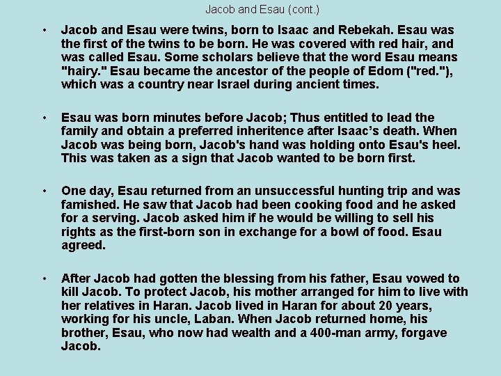 Jacob and Esau (cont. ) • Jacob and Esau were twins, born to Isaac