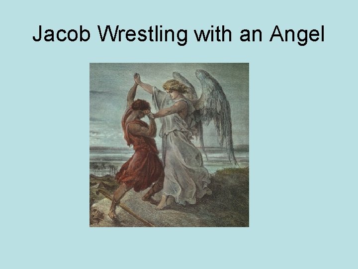 Jacob Wrestling with an Angel 