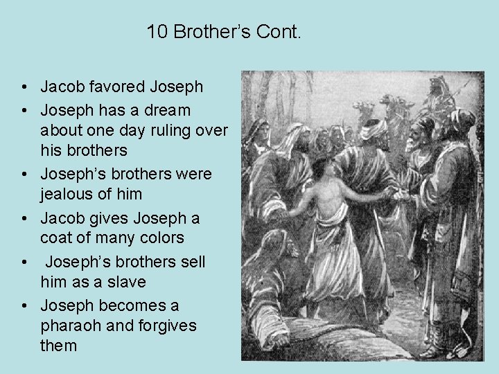 10 Brother’s Cont. • Jacob favored Joseph • Joseph has a dream about one