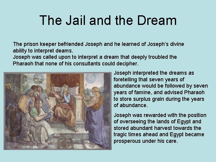 The Jail and the Dream The prison keeper befriended Joseph and he learned of
