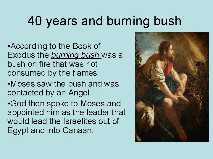 40 years and burning bush • According to the Book of Exodus the burning