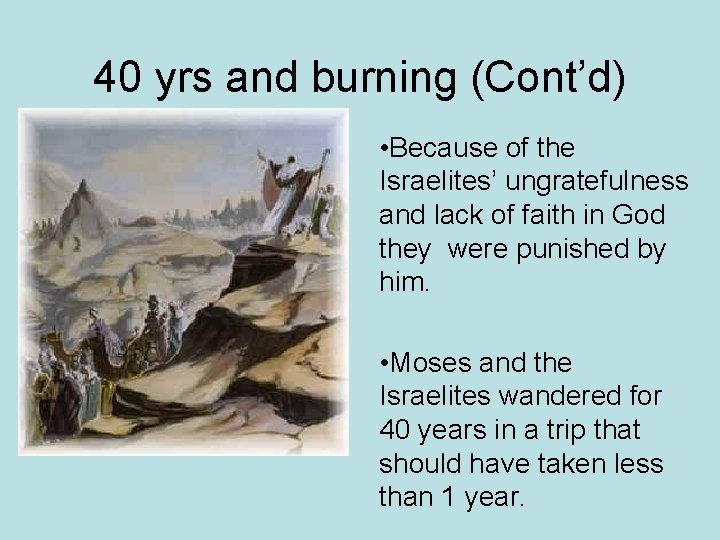 40 yrs and burning (Cont’d) • Because of the Israelites’ ungratefulness and lack of