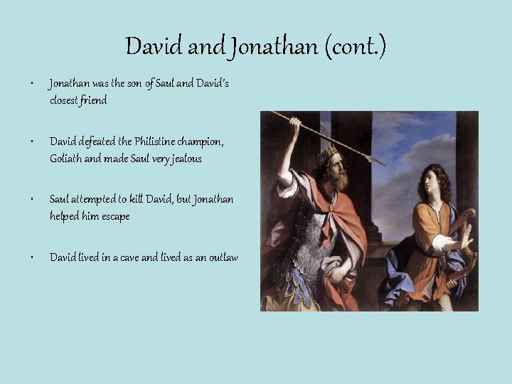 David and Jonathan (cont. ) • Jonathan was the son of Saul and David’s