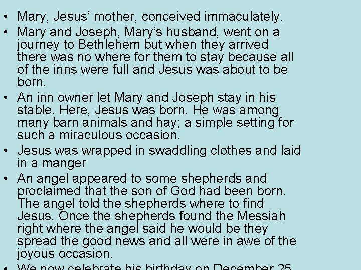  • Mary, Jesus’ mother, conceived immaculately. • Mary and Joseph, Mary’s husband, went
