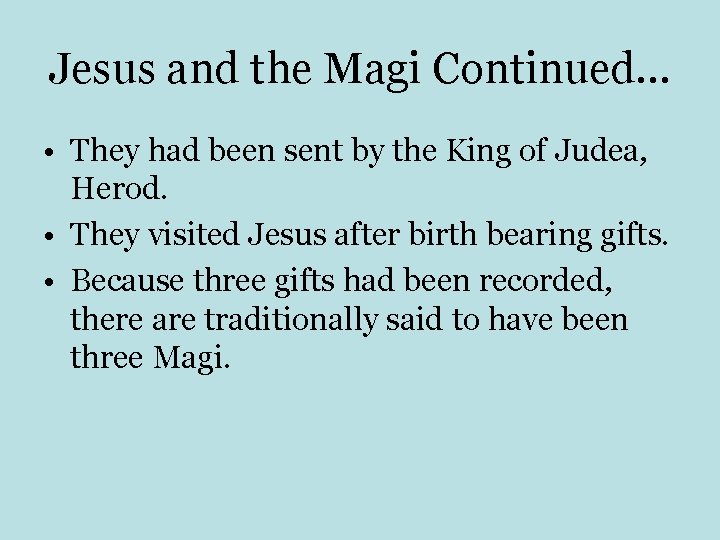 Jesus and the Magi Continued… • They had been sent by the King of