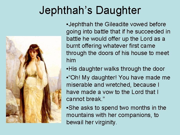 Jephthah’s Daughter • Jephthah the Gileadite vowed before going into battle that if he