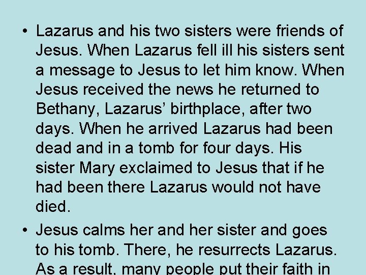  • Lazarus and his two sisters were friends of Jesus. When Lazarus fell