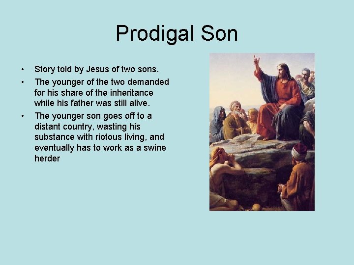 Prodigal Son • • • Story told by Jesus of two sons. The younger
