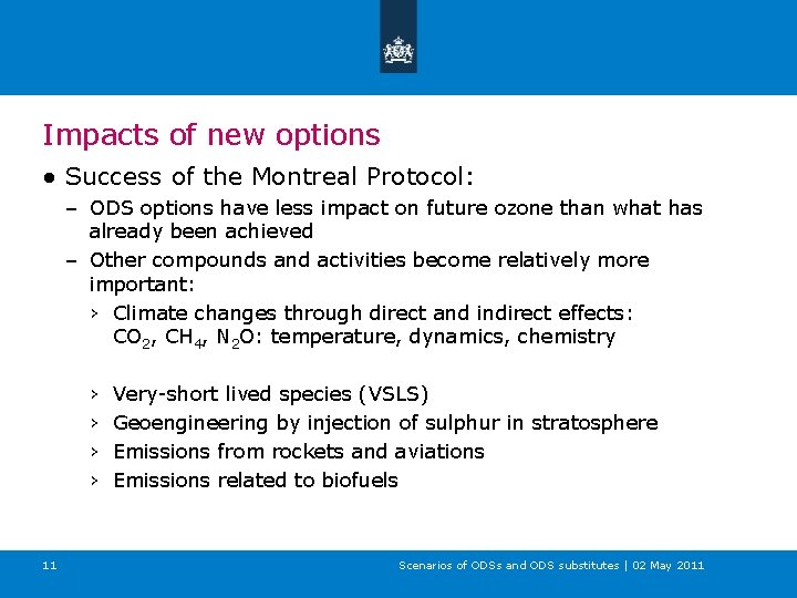 Impacts of new options ● Success of the Montreal Protocol: – ODS options have