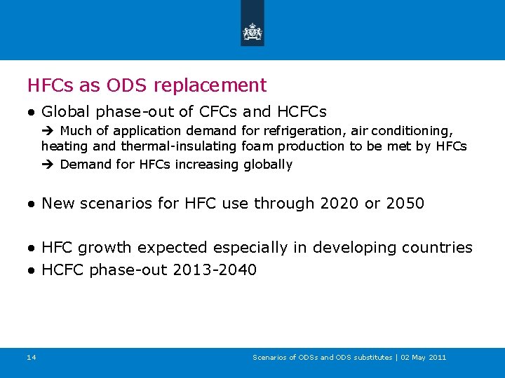 HFCs as ODS replacement ● Global phase-out of CFCs and HCFCs Much of application