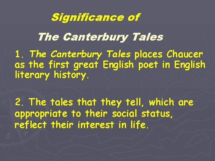 Significance of The Canterbury Tales 1. The Canterbury Tales places Chaucer as the first