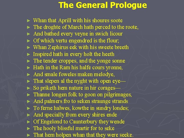 The General Prologue ► ► ► ► ► Whan that Aprill with his shoures