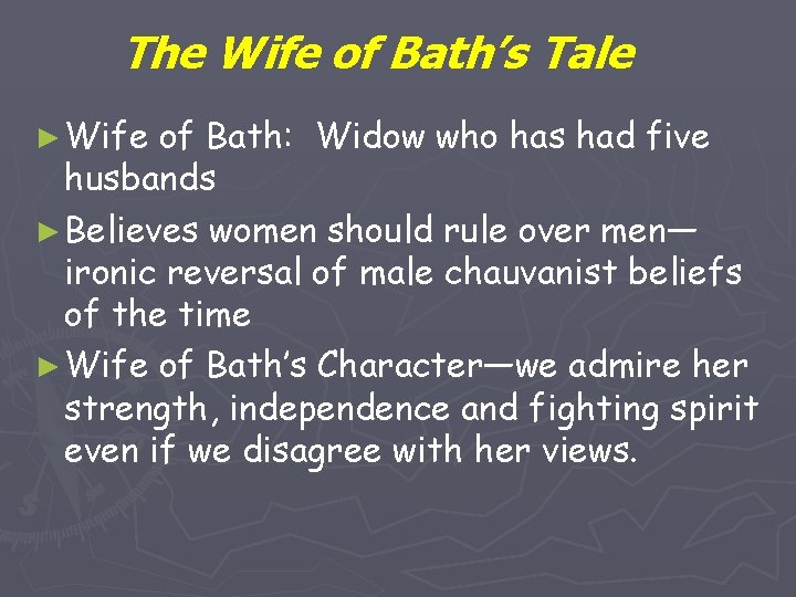 The Wife of Bath’s Tale ► Wife of Bath: Widow who has had five