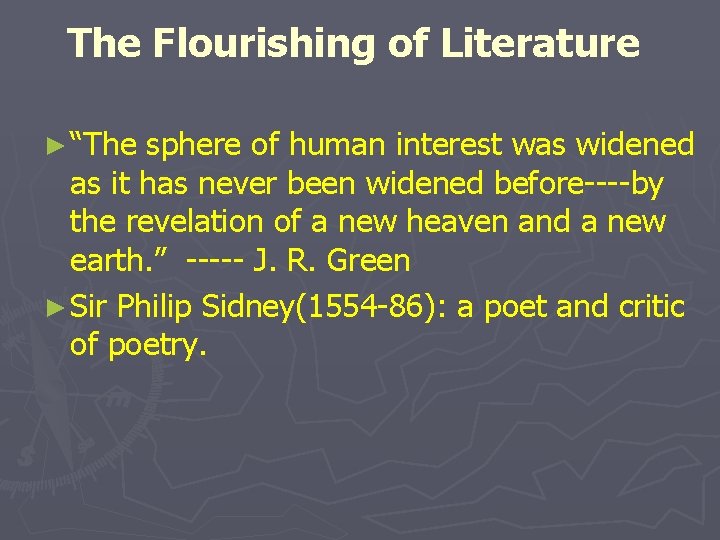 The Flourishing of Literature ► “The sphere of human interest was widened as it