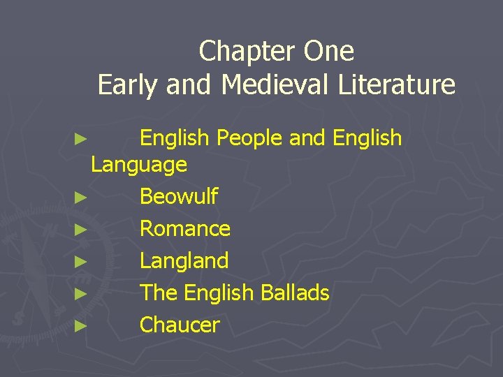 Chapter One Early and Medieval Literature English People and English Language ► Beowulf ►