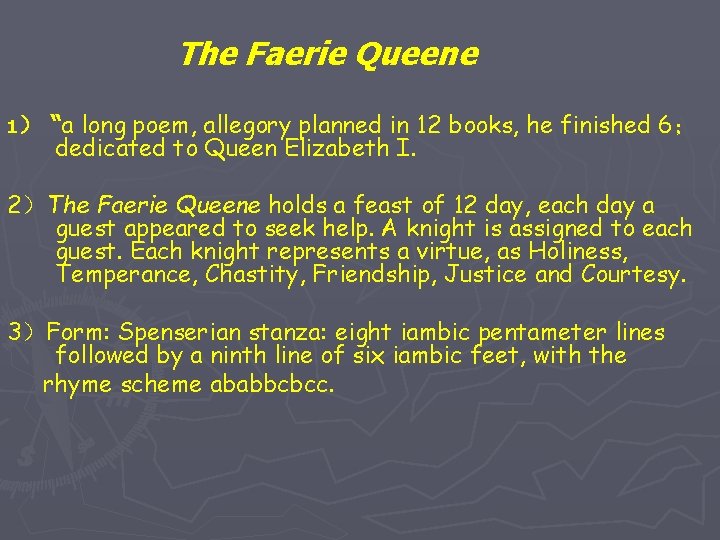The Faerie Queene 1） “a long poem, allegory planned in 12 books, he finished