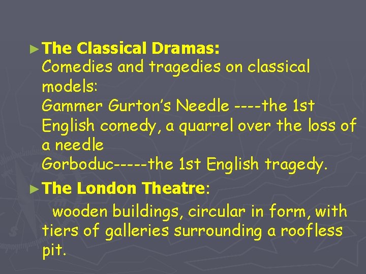► The Classical Dramas: Comedies and tragedies on classical models: Gammer Gurton’s Needle ----the