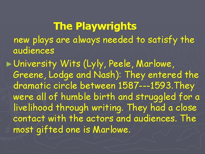 The Playwrights new plays are always needed to satisfy the audiences ► University Wits