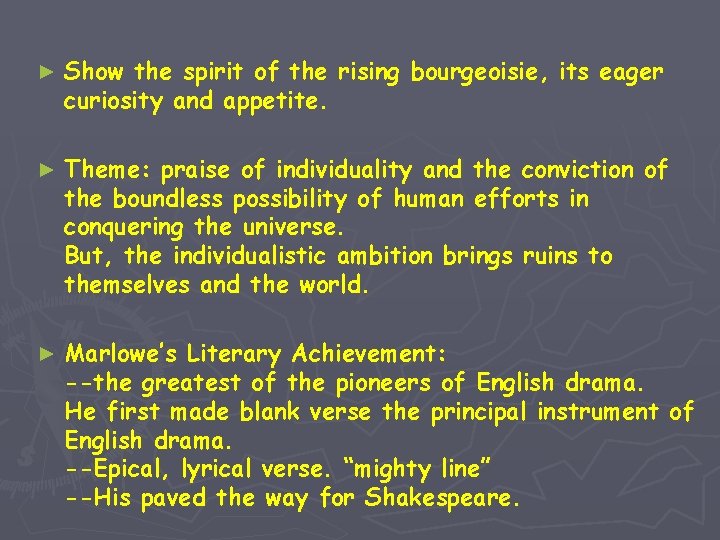 ► Show the spirit of the rising bourgeoisie, its eager curiosity and appetite. ►