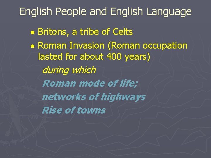 English People and English Language ● Britons, a tribe of Celts ● Roman Invasion
