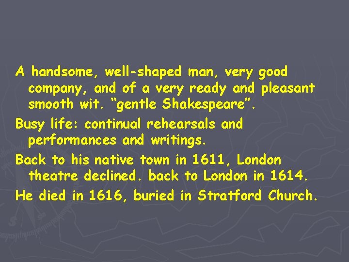 A handsome, well-shaped man, very good company, and of a very ready and pleasant