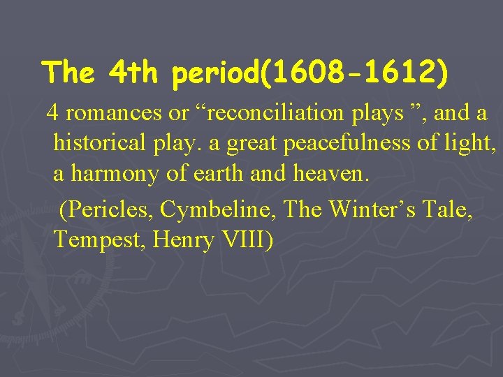 The 4 th period(1608 -1612) 4 romances or “reconciliation plays ”, and a historical