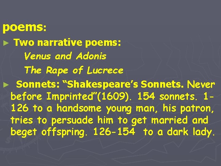 poems: Two narrative poems: Venus and Adonis The Rape of Lucrece ► Sonnets: “Shakespeare’s