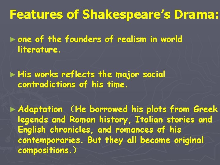 Features of Shakespeare’s Drama: ► one of the founders of realism in world literature.