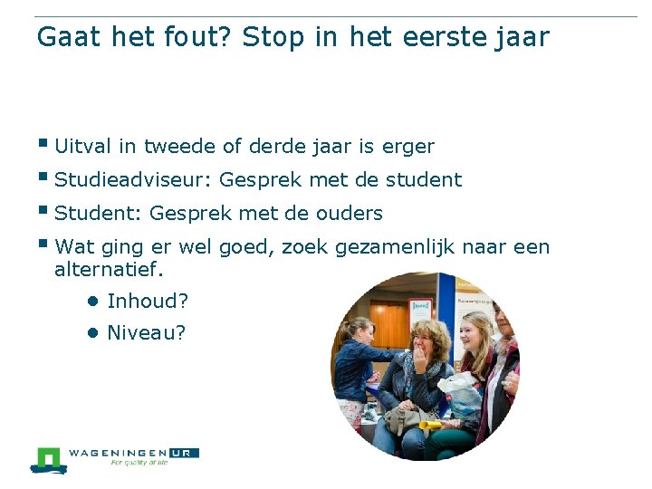 Gaat het fout? Stop in het eerste jaar § Uitval in tweede of derde