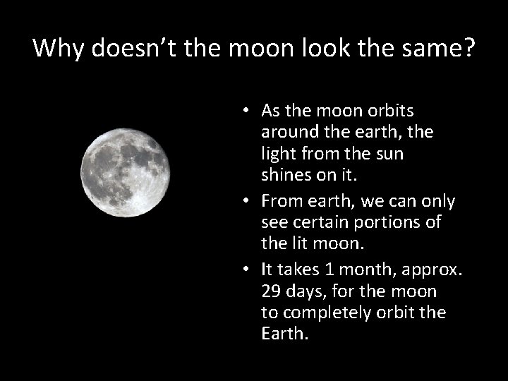 Why doesn’t the moon look the same? • As the moon orbits around the Why doesn’t the moon look the same? • As the moon orbits around the