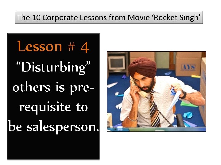 The 10 Corporate Lessons from Movie ‘Rocket Singh’ Lesson # 4 “Disturbing” others is