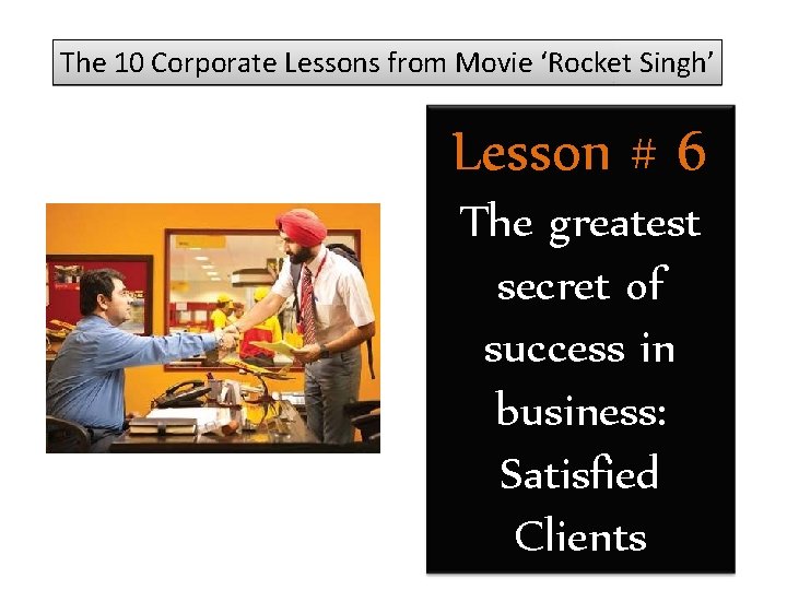 The 10 Corporate Lessons from Movie ‘Rocket Singh’ Lesson # 6 The greatest secret