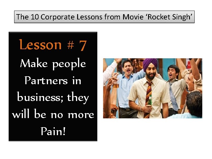 The 10 Corporate Lessons from Movie ‘Rocket Singh’ Lesson # 7 Make people Partners
