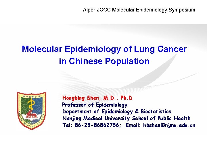 Alper-JCCC Molecular Epidemiology Symposium Molecular Epidemiology of Lung Cancer in Chinese Population Hongbing Shen,