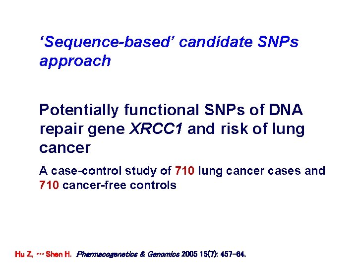 ‘Sequence-based’ candidate SNPs approach Potentially functional SNPs of DNA repair gene XRCC 1 and