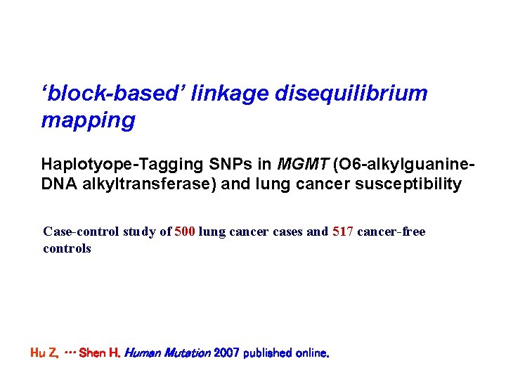 ‘block-based’ linkage disequilibrium mapping Haplotyope-Tagging SNPs in MGMT (O 6 -alkylguanine. DNA alkyltransferase) and