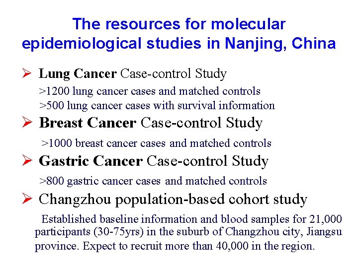 The resources for molecular epidemiological studies in Nanjing, China Ø Lung Cancer Case-control Study