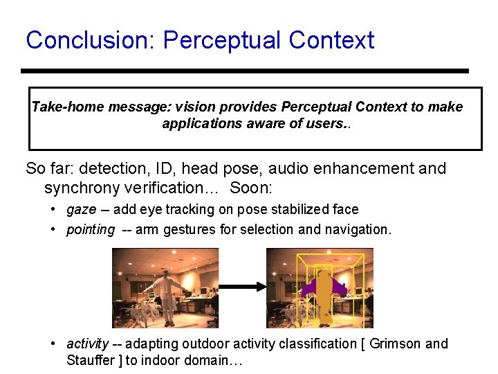 Conclusion: Perceptual Context Take-home message: vision provides Perceptual Context to make applications aware of