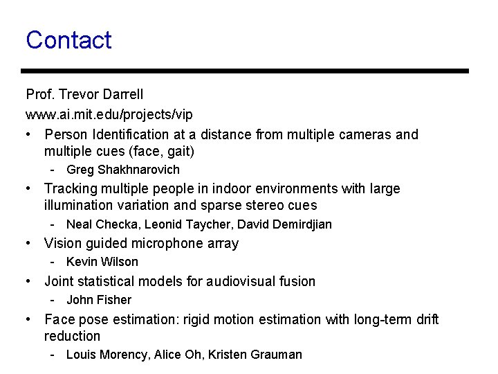 Contact Prof. Trevor Darrell www. ai. mit. edu/projects/vip • Person Identification at a distance
