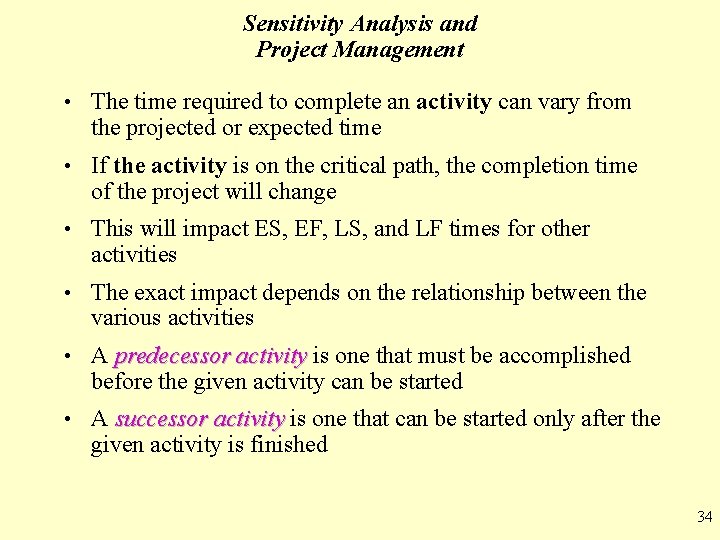 Sensitivity Analysis and Project Management • The time required to complete an activity can