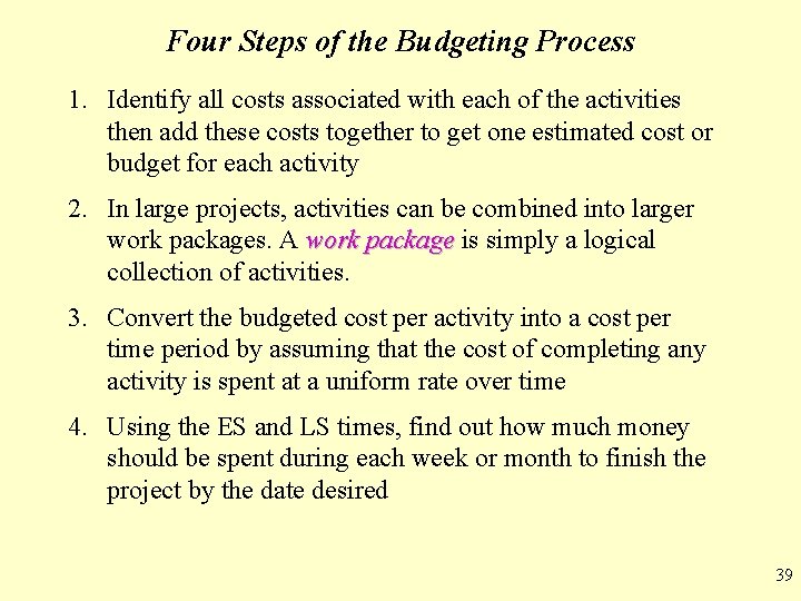 Four Steps of the Budgeting Process 1. Identify all costs associated with each of