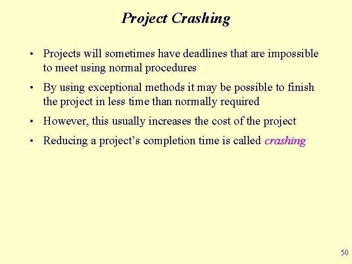 Project Crashing • Projects will sometimes have deadlines that are impossible to meet using