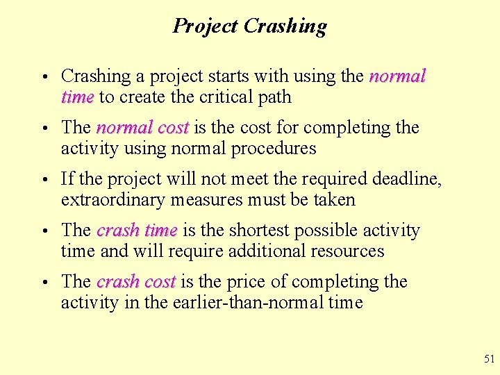 Project Crashing • Crashing a project starts with using the normal time to create